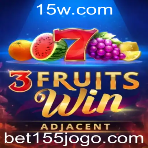 Descubra as Emoções de Jogar 3FruitsWin com Bet 155